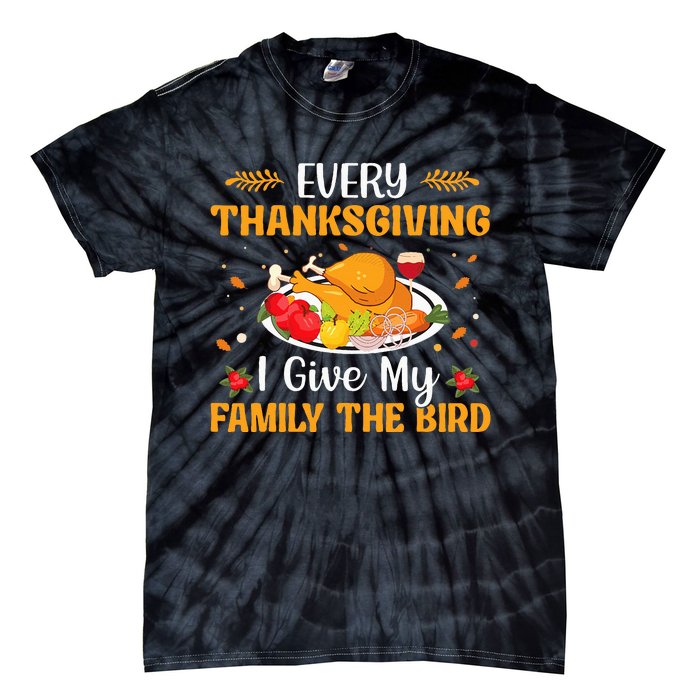 Every Thanksgiving I Give My Family The Bird Thanksgiving Tie-Dye T-Shirt