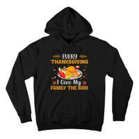 Every Thanksgiving I Give My Family The Bird Thanksgiving Tall Hoodie