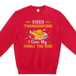 Every Thanksgiving I Give My Family The Bird Thanksgiving Premium Crewneck Sweatshirt