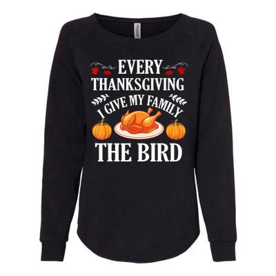 Every Thanksgiving I Give My Family The Bird Turkey Womens California Wash Sweatshirt