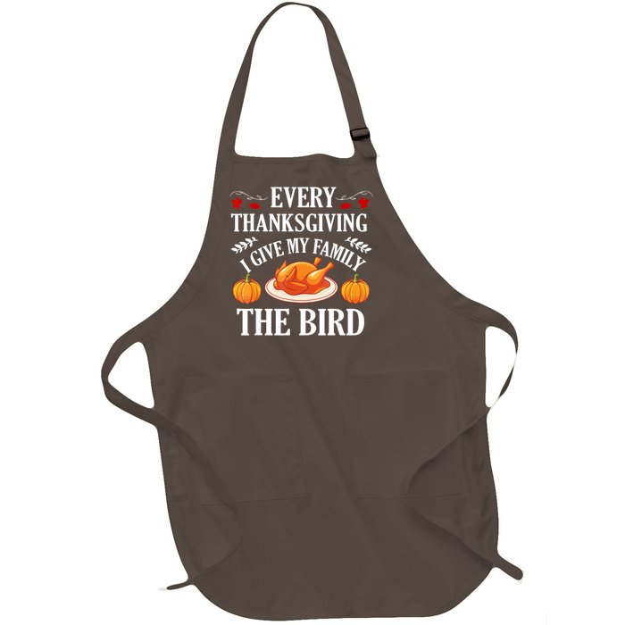 Every Thanksgiving I Give My Family The Bird Turkey Full-Length Apron With Pockets