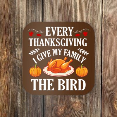 Every Thanksgiving I Give My Family The Bird Turkey Coaster