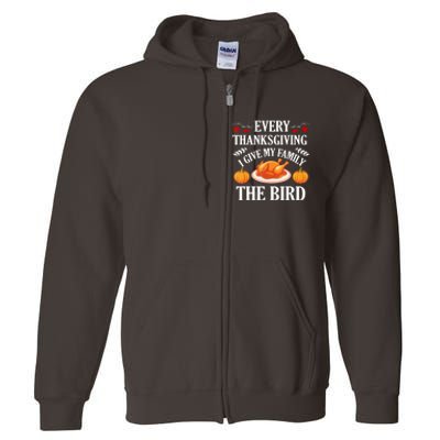 Every Thanksgiving I Give My Family The Bird Turkey Full Zip Hoodie