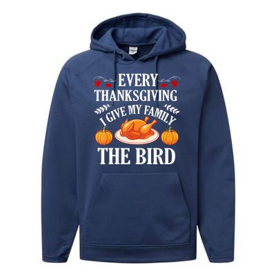 Every Thanksgiving I Give My Family The Bird Turkey Performance Fleece Hoodie