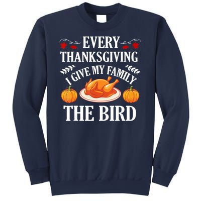 Every Thanksgiving I Give My Family The Bird Turkey Sweatshirt