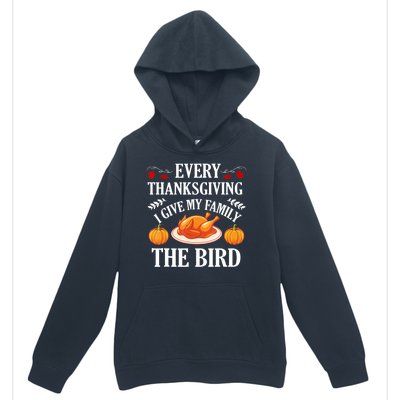 Every Thanksgiving I Give My Family The Bird Turkey Urban Pullover Hoodie