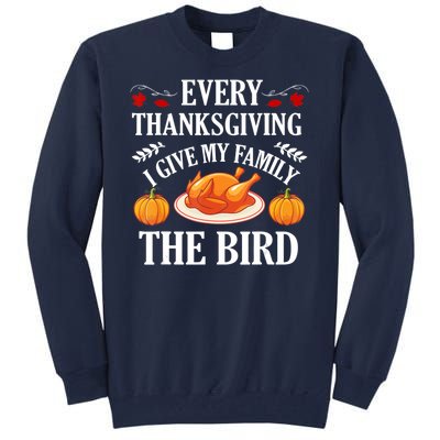 Every Thanksgiving I Give My Family The Bird Turkey Tall Sweatshirt