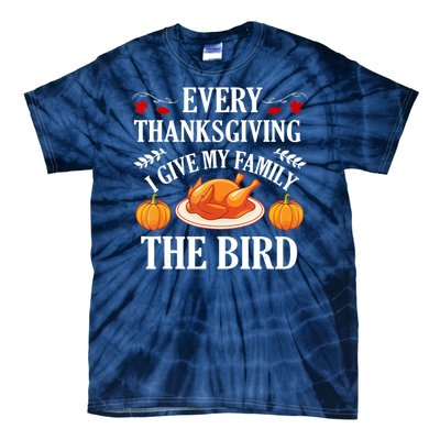 Every Thanksgiving I Give My Family The Bird Turkey Tie-Dye T-Shirt