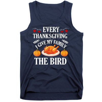 Every Thanksgiving I Give My Family The Bird Turkey Tank Top