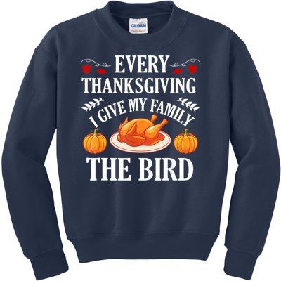 Every Thanksgiving I Give My Family The Bird Turkey Kids Sweatshirt