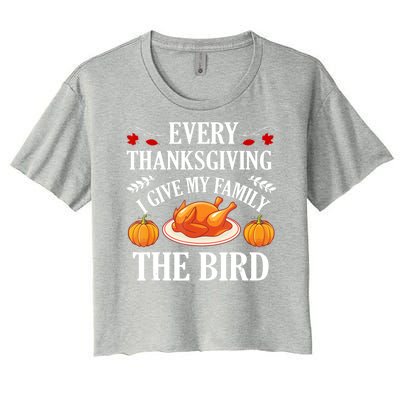 Every Thanksgiving I Give My Family The Bird Turkey Women's Crop Top Tee