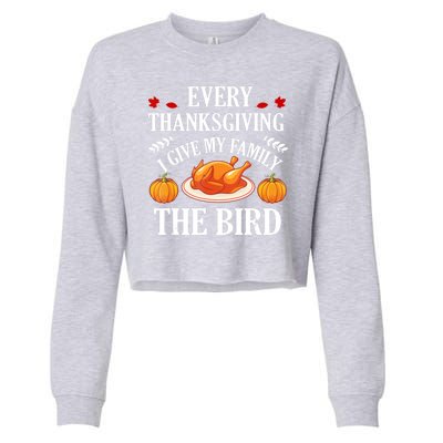 Every Thanksgiving I Give My Family The Bird Turkey Cropped Pullover Crew