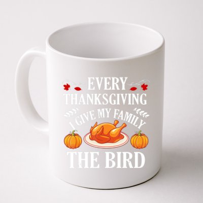 Every Thanksgiving I Give My Family The Bird Turkey Coffee Mug