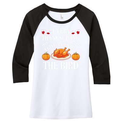 Every Thanksgiving I Give My Family The Bird Turkey Women's Tri-Blend 3/4-Sleeve Raglan Shirt