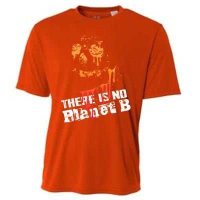 Extinction: There Is No Planet B Gift Climate Change Is Real! Gift Cooling Performance Crew T-Shirt