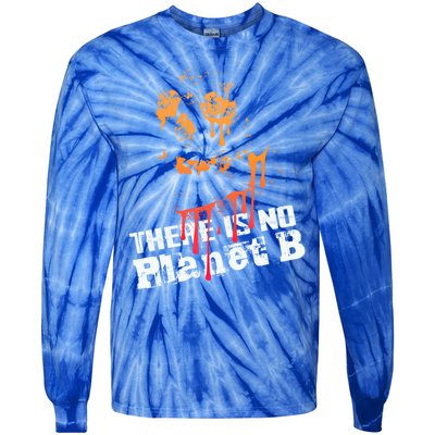 Extinction: There Is No Planet B Gift Climate Change Is Real! Gift Tie-Dye Long Sleeve Shirt