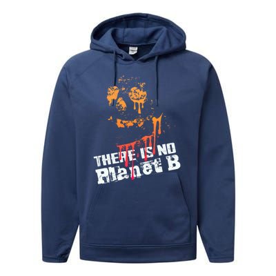 Extinction: There Is No Planet B Gift Climate Change Is Real! Gift Performance Fleece Hoodie