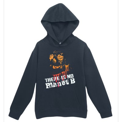 Extinction: There Is No Planet B Gift Climate Change Is Real! Gift Urban Pullover Hoodie