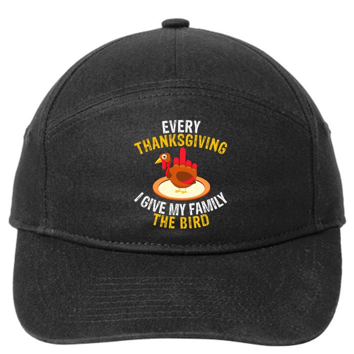 Every Thanksgiving I Give My Family The Bird A Funny Turkey 7-Panel Snapback Hat