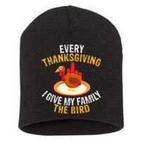 Every Thanksgiving I Give My Family The Bird A Funny Turkey Short Acrylic Beanie