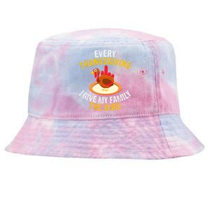 Every Thanksgiving I Give My Family The Bird A Funny Turkey Tie-Dyed Bucket Hat