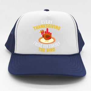 Every Thanksgiving I Give My Family The Bird A Funny Turkey Trucker Hat