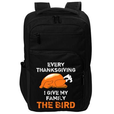 Every Thanksgiving I Give My Family The Bird A Funny Turkey Impact Tech Backpack