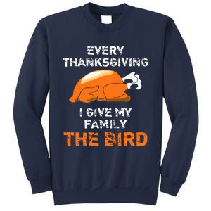 Every Thanksgiving I Give My Family The Bird A Funny Turkey Sweatshirt