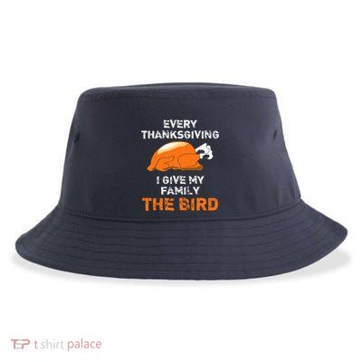 Every Thanksgiving I Give My Family The Bird A Funny Turkey Sustainable Bucket Hat