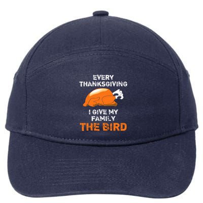 Every Thanksgiving I Give My Family The Bird A Funny Turkey 7-Panel Snapback Hat