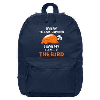 Every Thanksgiving I Give My Family The Bird A Funny Turkey 16 in Basic Backpack