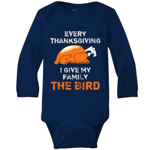 Every Thanksgiving I Give My Family The Bird A Funny Turkey Baby Long Sleeve Bodysuit