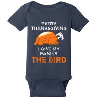 Every Thanksgiving I Give My Family The Bird A Funny Turkey Baby Bodysuit