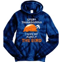 Every Thanksgiving I Give My Family The Bird A Funny Turkey Tie Dye Hoodie