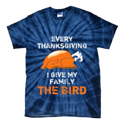 Every Thanksgiving I Give My Family The Bird A Funny Turkey Tie-Dye T-Shirt