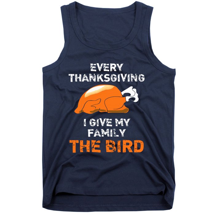 Every Thanksgiving I Give My Family The Bird A Funny Turkey Tank Top