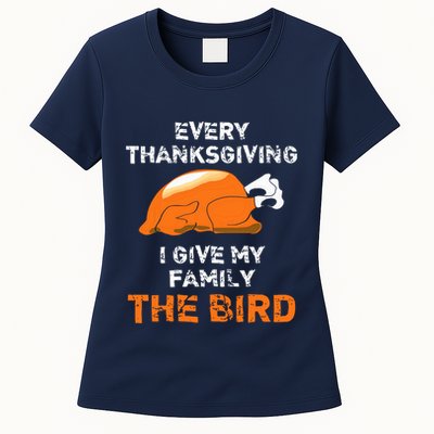 Every Thanksgiving I Give My Family The Bird A Funny Turkey Womens T-Shirt