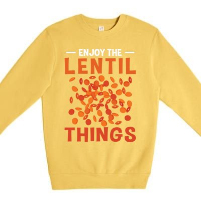 Enjoy The Lentil Things Veganism Design Vegan Great Gift Premium Crewneck Sweatshirt