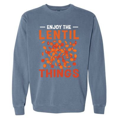 Enjoy The Lentil Things Veganism Design Vegan Great Gift Garment-Dyed Sweatshirt