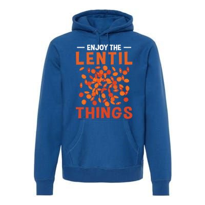 Enjoy The Lentil Things Veganism Design Vegan Great Gift Premium Hoodie