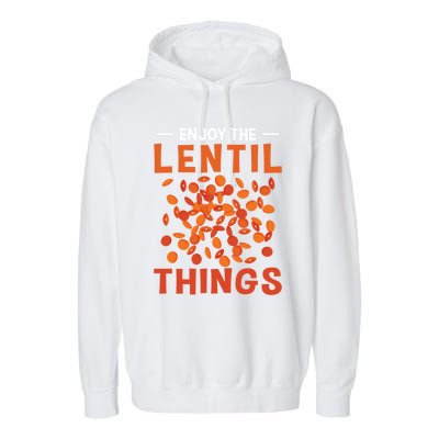 Enjoy The Lentil Things Veganism Design Vegan Great Gift Garment-Dyed Fleece Hoodie