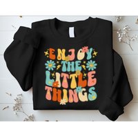 Enjoy The Little Things Positive Sayings Groovy Retro  Sweatshirt