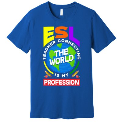 Esl Teacher Linguist Multilingual Teaching Profession Great Gift Premium T-Shirt