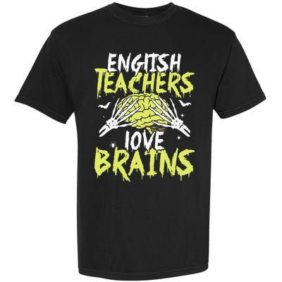 English Teachers Love Brains Funny Halloween Teacher Garment-Dyed Heavyweight T-Shirt