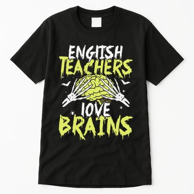 English Teachers Love Brains Funny Halloween Teacher Tall T-Shirt