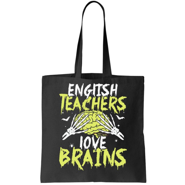 English Teachers Love Brains Funny Halloween Teacher Tote Bag