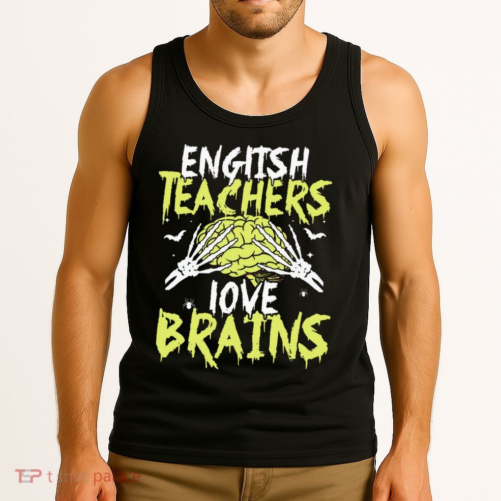 English Teachers Love Brains Funny Halloween Teacher Tank Top