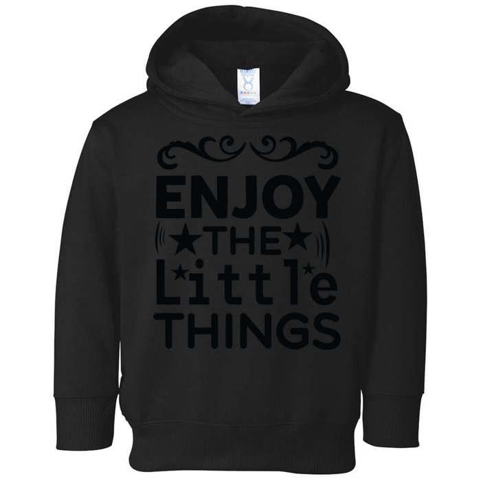 Enjoy The Little Things Toddler Hoodie