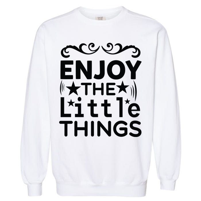Enjoy The Little Things Garment-Dyed Sweatshirt