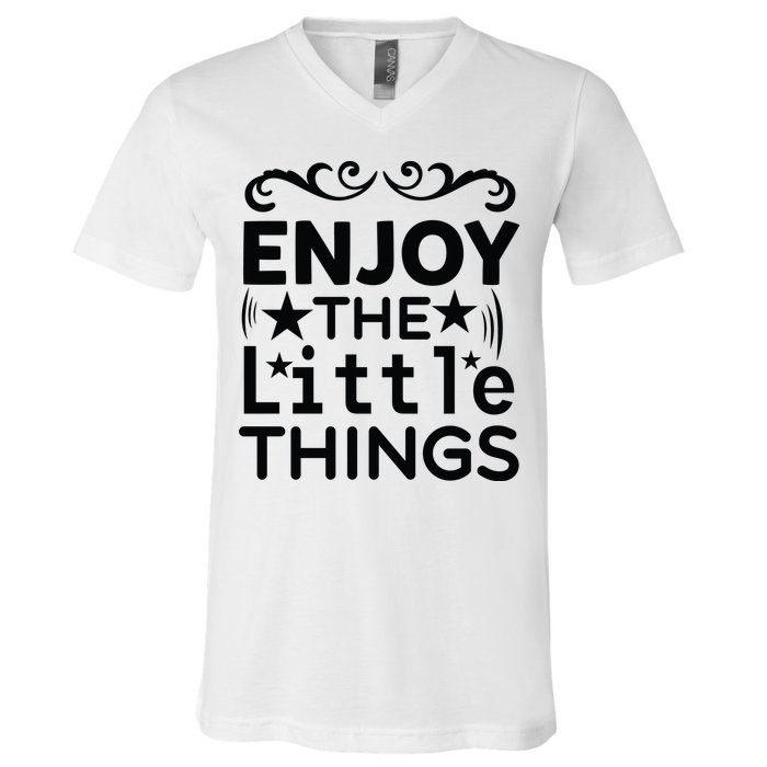 Enjoy The Little Things V-Neck T-Shirt
